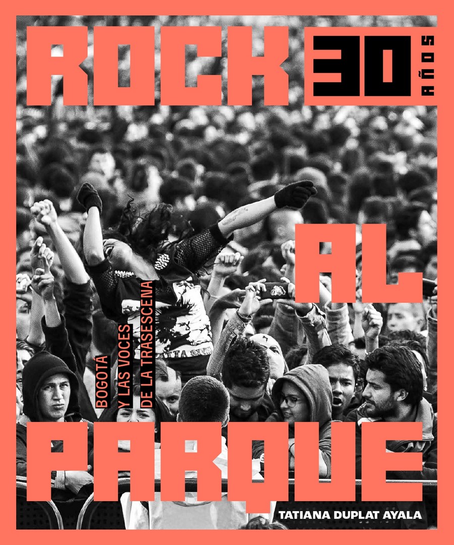 Libro Rock al Parque 30 años - Bogotá y las luces de la trasescena